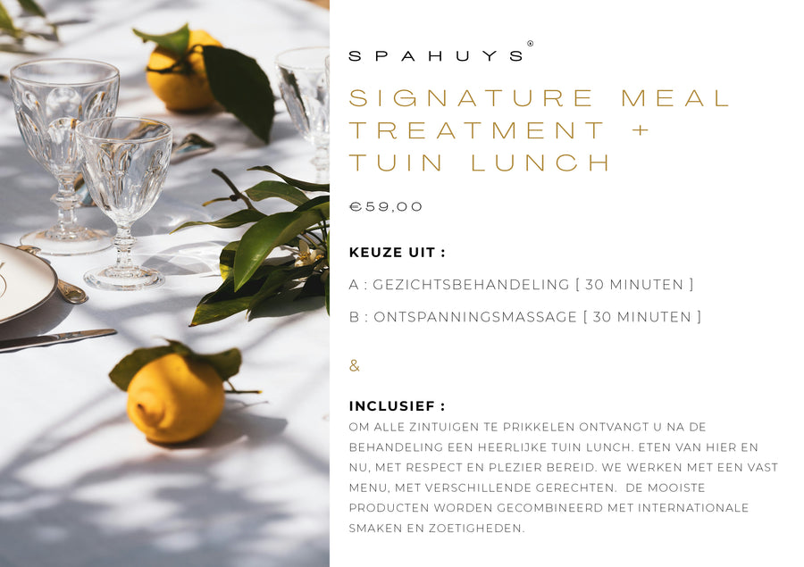 SIGNATURE MEAL TREATMENT +  TUIN LUNCH