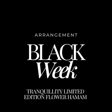 Black week arrangement - TRANQUILLITY LIMITED  EDITION FLOWER HAMAM